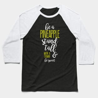 Pineapple Quote Funny Baseball T-Shirt